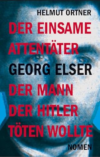 9783939816034: Georg Elser: Der einsame Attentter - Der Mann, der Hitler tten wollte