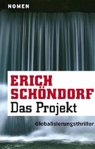 Das Projekt: Globalisierungsthriller - Schöndorf, Erich