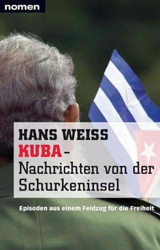 Stock image for KUBA - Nachrichten von der Schurkeninsel: Episoden aus einem Feldzug fr die Freiheit for sale by medimops