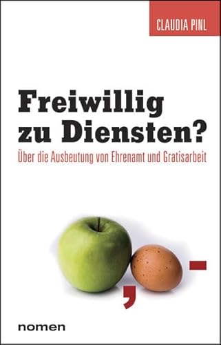 Beispielbild fr Freiwillig zu Diensten?: ber die Ausbeutung von Ehrenamt und Gratisarbeit zum Verkauf von medimops