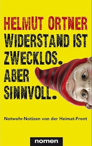 Beispielbild fr Widerstand ist zwecklos. Aber sinnvoll: Notwehr-Notizen von der Heimat-Front zum Verkauf von medimops