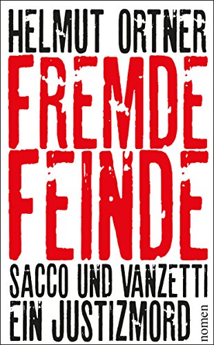 9783939816256: Fremde Feinde: Sacco und Vanzetti - Ein Justizmord