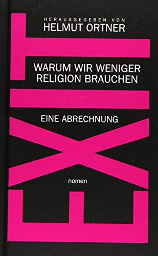 Beispielbild fr Exit. Warum wir weniger Religion brauchen : eine Abrechnung, zum Verkauf von modernes antiquariat f. wiss. literatur