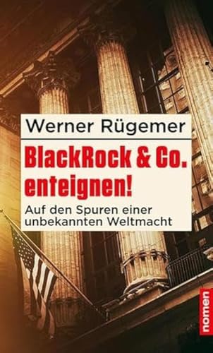 Beispielbild fr BlackRock & Co. enteignen! : auf den Spuren einer unbekannten Weltmacht. zum Verkauf von Antiquariat Rohde