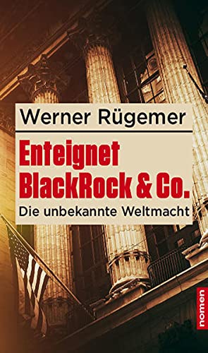 BlackRock & Co. enteignen! : Auf den Spuren einer unbekannten Weltmacht - Werner Rügemer