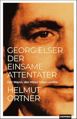 Beispielbild fr Georg Elser: Der einsame Attentter - Der Mann, der Hitler tten wollte zum Verkauf von medimops