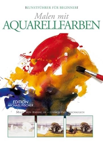 Stock image for Malen mit Aquarellfarben: Erste Schritte in die Welt der Malerei - einfach und anschaulich for sale by medimops