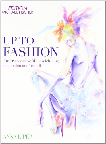 Imagen de archivo de Up To Fashion: Ausdrucksstarke Modezeichnung Inspiration und Technik a la venta por medimops