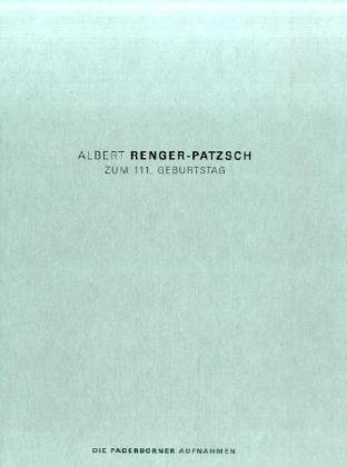 Albert Renger-Patzsch zum 111. Geburtstag, Die Paderborner Aufnahmen; (9783939825814) by [???]