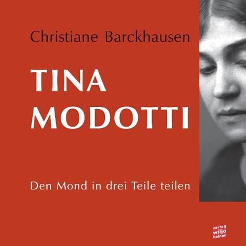 Tina Modotti: Den Mond in drei Teile teilen - Barckhausen, Christiane