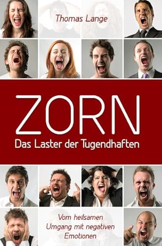 Stock image for ZORN - das Laster der Tugendhaften: Vom heilsamen Umgang mit negativen Emotionen for sale by medimops