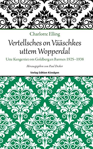 Imagen de archivo de Vertellsches on Vschkes uttem Wopperdal: Utte Kengertiet om Goldberg en Barmen 1925-1938 a la venta por medimops