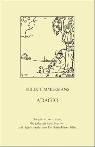 Imagen de archivo de Felix Timmermans: Adagio - Das sind 33 Gedichte der Dankbarkeit und Ewigkeitshoffnung. (Niederl./Dt.) a la venta por Antiquariat  >Im Autorenregister<