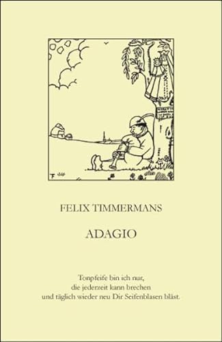 Felix Timmermans: Adagio - Das sind 33 Gedichte der Dankbarkeit und Ewigkeitshoffnung. (Niederl./...