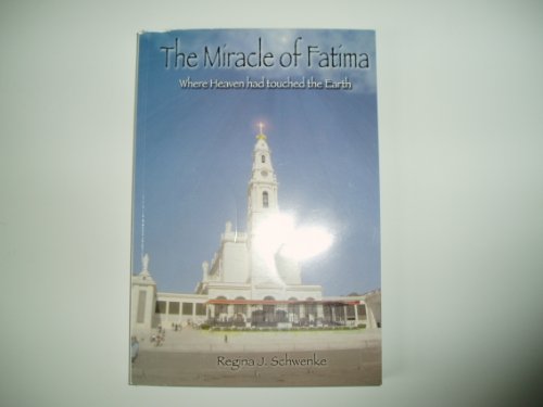 Imagen de archivo de The Miracle of Fatima - Where Heaven had touched the Earth: If you raise your eyes up to the sky, you will perceive no limits a la venta por medimops