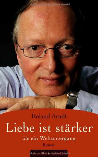 Beispielbild fr Liebe ist strker als ein Weltuntergang: Das groe Gefhl, ein liebender Vater zu sein zum Verkauf von medimops