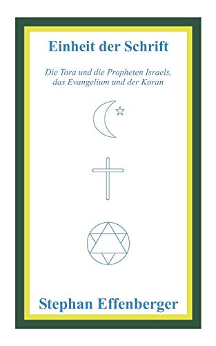 9783939854012: Einheit der Schrift: Die Tora und die Propheten Israels, das Evangelium und der Koran (German Edition)