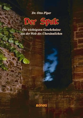 Stock image for Der Spuk: 250 Geschehnisse aller Arten und Zeiten aus der Welt des bersinnlichen for sale by GF Books, Inc.