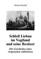 SchloÃŸ Liebau im Vogtland und seine Besitzer (9783939856832) by Unknown Author