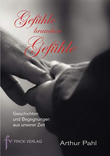 Stock image for Gefhle brauchen Gefhle: Geschichten und Begegnungen aus unserer Zeit (German Edition) for sale by Lucky's Textbooks