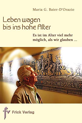 Beispielbild fr Leben wagen bis ins hohe Alter: Es ist im Alter viel mehr mglich, als wir glauben . zum Verkauf von Altstadt Antiquariat Rapperswil