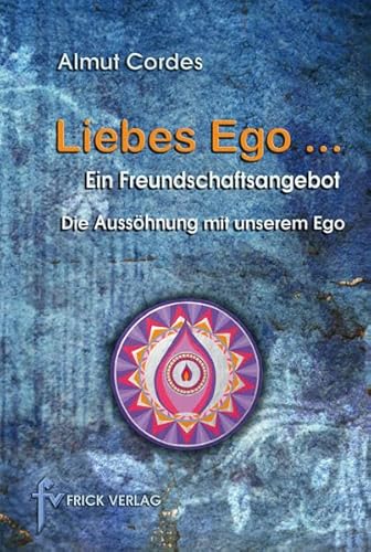 Beispielbild fr Liebes Ego .: Ein Freundschaftsangebot Die Ausshnung mit unserem Ego zum Verkauf von medimops