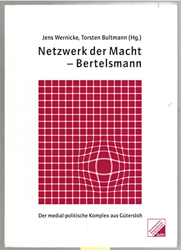 Beispielbild fr Netzwerk der Macht - Bertelsmann. Der medial-politische Komplex aus Gtersloh zum Verkauf von Der Ziegelbrenner - Medienversand