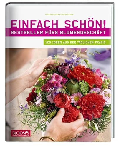 Stock image for Einfach schn!: Bestseller frs Blumengeschft. 120 Ideen aus der tglichen Praxis for sale by medimops