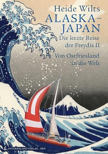 9783939870029: Alaska - Japan: Die letzte Reise der Freydis II. Von Ostfriesland in die Welt