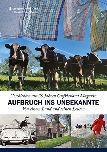 9783939870180: Aufbruch ins Unbekannte: Von einem Land und seinen Leuten. Geschichten aus 30 Jahren Ostfriesland Magazin