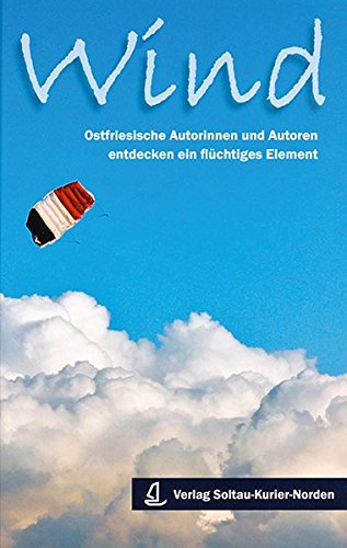 9783939870203: Wind: Ostfriesische Autorinnen und Autoren entdecken ein flchtiges Element
