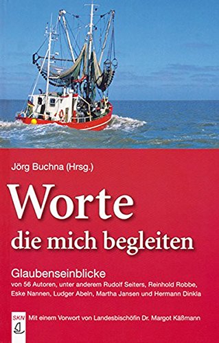 Worte die mich begleiten: Glaubenseinblicke - Jörg, Buchna und Käßmann Margot