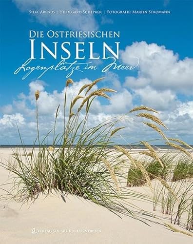 Die Ostfriesischen Inseln Logenplätze im Meer - Arends, Silke, Hildegard Schepker und Martin Stromann