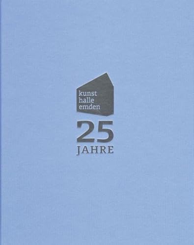 Beispielbild fr 25 Jahre Kunsthalle Emden: 1986-2011 zum Verkauf von Leserstrahl  (Preise inkl. MwSt.)