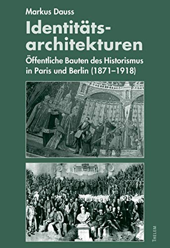 Stock image for Identittsarchitekturen: ffentliche Bauten des Historismus in Paris und Berlin (1871-1918) for sale by Book Deals