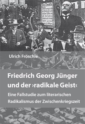 9783939888161: Frschle, U: Friedrich Georg Jnger u. d. "radikale Geist"