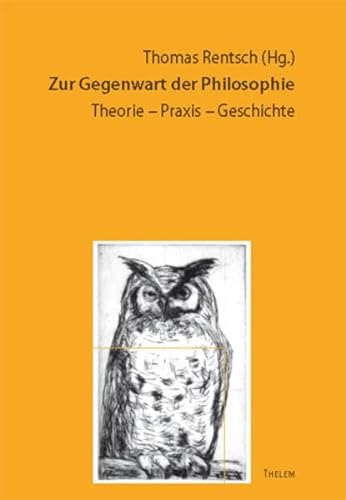 Zur Gegenwart der Philosophie: Theorie - Praxis - Geschichte (9783939888444) by Unknown Author