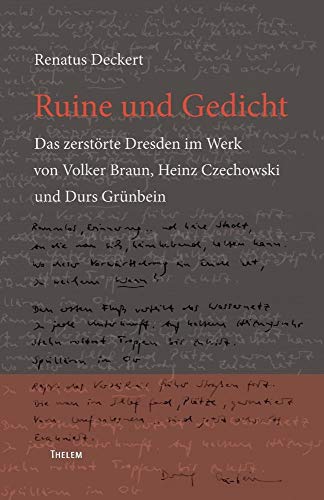 Stock image for Ruine und Gedicht: Das zerstrte Dresden im Werk von Volker Braun, Heinz Czechowski und Durs Grnbein (German Edition) for sale by Lucky's Textbooks