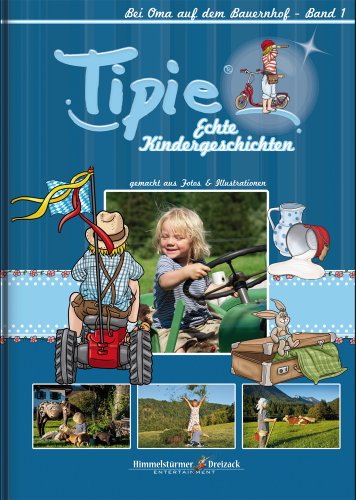 Beispielbild fr Tipie - Band 1: Bei Oma auf dem Bauernhof - Hier steckt Kindheit drin! Literatur von Kindern fr Kinder. zum Verkauf von medimops