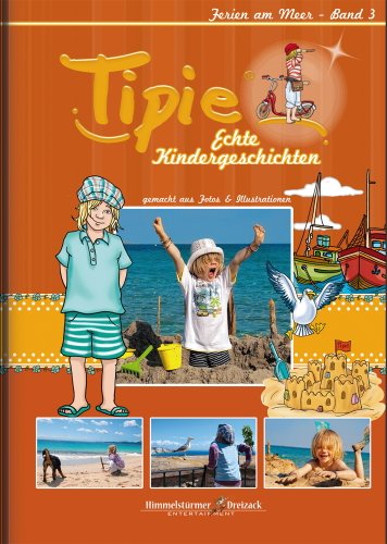 9783939892038: Tipie - Band 3 - Ferien am Meer - Hier steckt Kindheit drin! Literatur von Kindern fr Kinder.