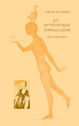 Imagen de archivo de Gli avventurosi simplicissimi [Paperback] San Guedoro, Lodovica. (ita) a la venta por Brook Bookstore