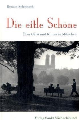 Imagen de archivo de Die eitle Schne: ber Geist und Kultur in Mnchen a la venta por medimops