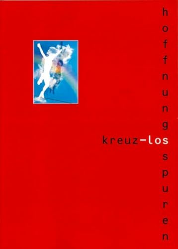 Stock image for Kreuzlos - Hoffnungsspuren: Bilder aus Kunst und aus therapienahen Prozessen for sale by medimops