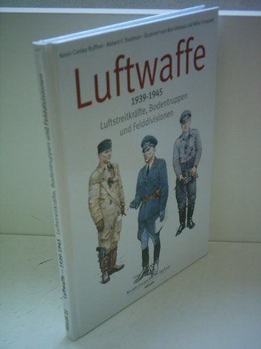 9783939908630: Luftwaffe 1939-1945 Luftstreitkraefte, Bodentruppen und Felddivisionen