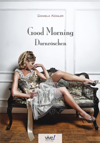 Stock image for Good Morning Dornrschen: Endlich aufgewacht! for sale by medimops