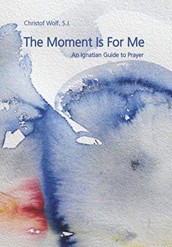 Stock image for The Moment Is For Me: An Ignatian Guide to Prayer for sale by Save With Sam