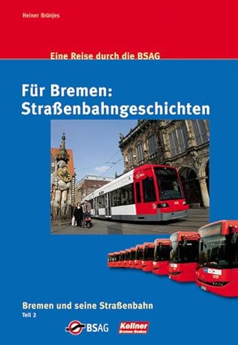 Für Bremen: Straßenbahngeschichten: Eine Reise durch die BSAG. Bremen und seine Straßenbahn Teil 2 [Gebundene Ausgabe] von Heiner Brünjes - Heiner Brünjes