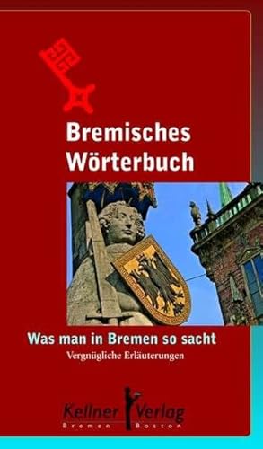 Beispielbild fr Bremisches Wrterbuch: Was man in Bremen so sacht zum Verkauf von medimops