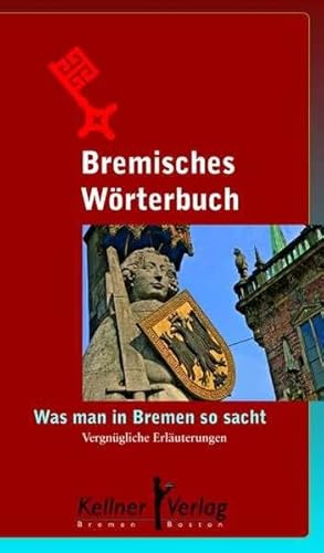 Bremisches WÃ¶rterbuch: Was man in Bremen so sacht (9783939928553) by Kellner, Klaus