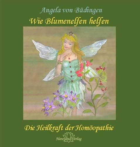 Imagen de archivo de Wie Blumenelfen helfen: Die Heilkraft der Homopathie a la venta por medimops